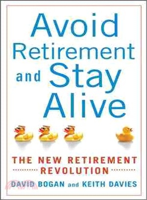 Avoid Retirement and Stay Alive―The New Retirement Revolution