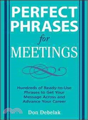 Perfect Phrases for Meetings―Hundreds of Ready-to-use Phrases to Get Your Message Across and Advance Your Career