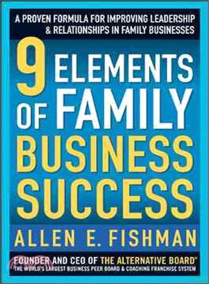 9 Elements of Family Business Success―A Proven Formula for Improving Leadership & Realtionships in Family Businesses