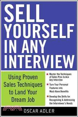 SELL YOURSELF IN ANY INTERVIEW: USE PROVEN SALES TECHNIQUES TO LAND YOUR DREAM JOB
