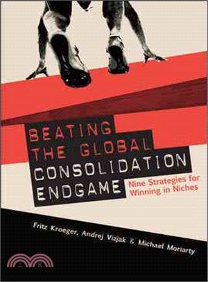 BEATING THE GLOBAL CONSOLIDATION ENDGAME: NINE STRATEGIES FOR WINNING IN NICHES