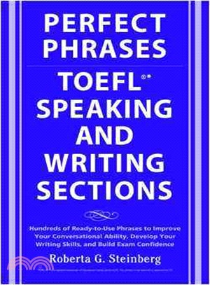 Perfect phrases for the TOEFL speaking and writing sections hundreds of ready-to-use phrases to improve your conversational ability, develop your writing skills, and build exam confidence