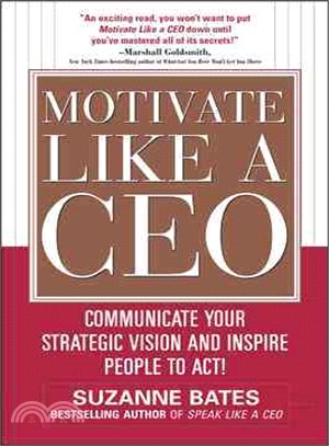 Motivate Like a CEO ─ Communicate Your Strategic Vision and Inspire People to Act!