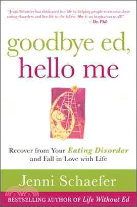 Goodbye Ed, Hello Me ─ Recover from Your Eating Disorder and Fall in Love with Life