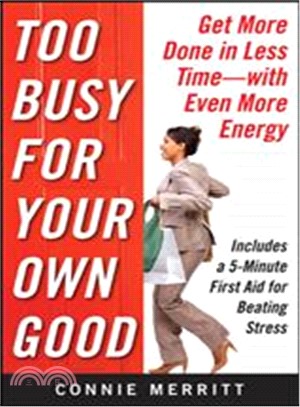 Too Busy for Your Own Good: Get More Done in Less Time―With Even More Energy