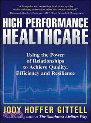 High Performance Healthcare ─ Using the Power of Relationships to Achieve quality, Efficiency and Resilience