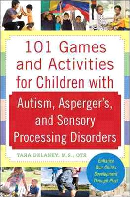 101 Games and Activities for Children With Autism Spectrum and Sensory Disorders