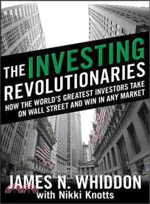 The Investing Revolutionaries—How the World's Greatest Investors Take on Wall Street and Win in Any Market