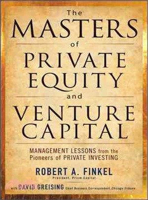 The Masters of Private Equity and Venture Capital ─ Management Lessons from the Pioneers of Private Investing