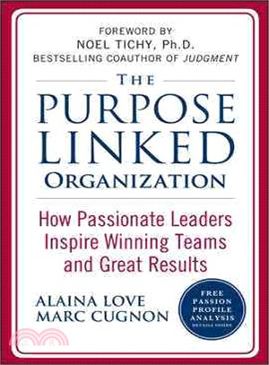 The Purpose Linked Organization ─ How Passionate Leaders Inspire Winning Teams and Great Results