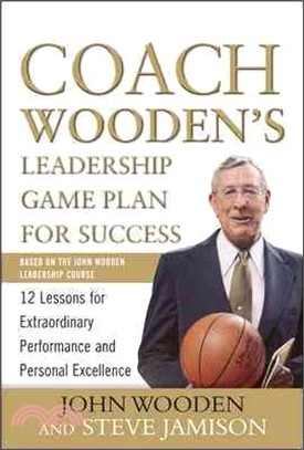 Coach Wooden's Leadership Game Plan for Success ─ 12 Lessons for Extraordinary Performance and Personal Excellence