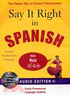 Say It Right in Spanish―The Fastest Way to Correct Pronunciation