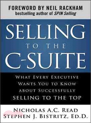 Selling to the C-Suite ─ What Every Executive Wants You to Know About Successfully Selling to the Top