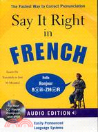 Say It Right in French—The Fastest Way to Correct Pronunciation
