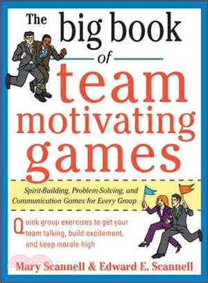 The Big Book of Team Motivating Games ─ Spirit-Building, Problem-Solving and Communication Games for Every Group