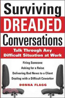 Surviving Dreaded Conversations: How to Talk Through Any Difficult Situation at Work