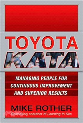 Toyota Kata ─ Managing People For Improvement, Adaptiveness, and Superior Results