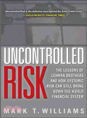 Uncontrolled Risk ─ the Lessons of Lehman Brothers and How Systemic Risk Can Still Bring Down the World Financial System