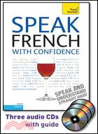 Speak French with Confidence with Three Audio CDs: A Teach Yourself Guide