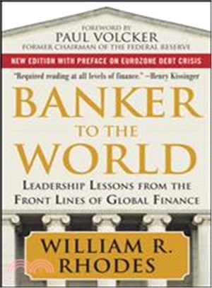 Banker To The World ─ Leadership Lessons From The Front Lines Of Global Finance