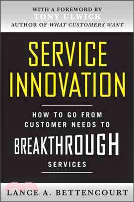 Service innovation :how to go from customer needs to breakthrough services /