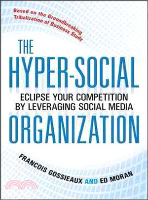 THE HYPER-SOCIAL ORGANIZATION: ECLIPSE YOUR COMPETITION BY LEVERAGING SOCIAL MEDIA