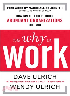 The Why Of Work ─ How Great Leaders Build Abundant Organizations That Win
