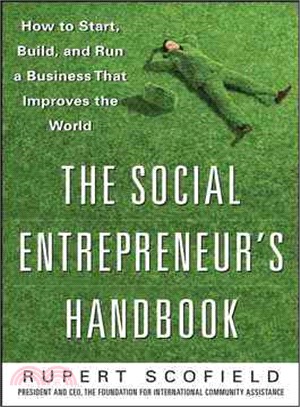 The Social Entrepreneur'S Handbook ─ How To Start, Build, And Run A Business That Improves The World