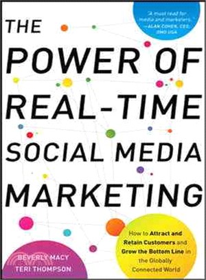 The Power of Real-Time Social Media Marketing ─ How to Attract and Retain Customers and Grow the Bottom Line in the Globally Connected World