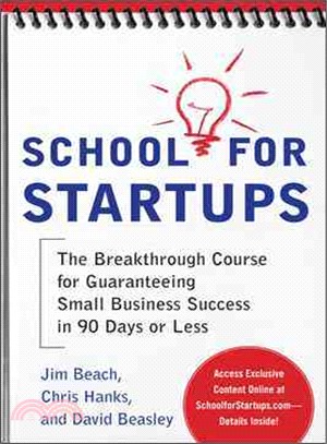 School for Startups ─ The Breakthrough Course for Guaranteeing Small Business Success in 90 Days or Less