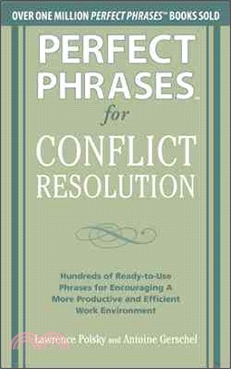 Perfect Phrases For Conflict Resolution ─ Hundreds Of Ready-To-Use Phrases For Encouraging A More Productive And Efficient Work Environment