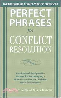 Perfect Phrases For Conflict Resolution ─ Hundreds Of Ready-To-Use Phrases For Encouraging A More Productive And Efficient Work Environment