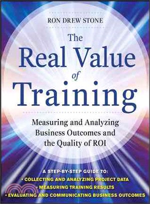 The Real Value Of Training: Measuring And Analyzng Business Outcomes And The Quality Of Roi