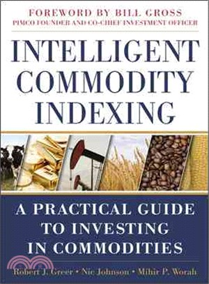 Intelligent Commodity Indexing ─ A Practical Guide to Investing in Commodities