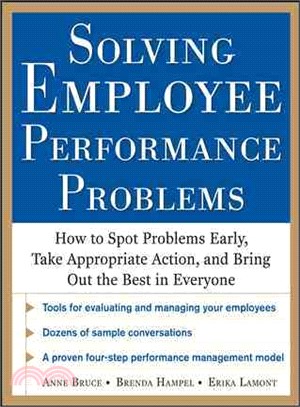 Solving Employee Performance Problems: How To Stop Problems Early, Take Appropriate Action, And Bring Out The Best In Everyone | 拾書所