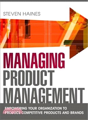 Managing Product Management ─ Empowering Your Organization To Produce Competitive Products And Brands