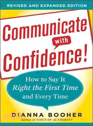 Communicate With Confidence! ─ How To Say It Right The First Time And Every Time