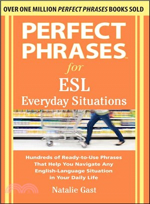 Perfect Phrases for ESL Everyday Situations ─ Hundreds of Ready-to-Use Phrases That Help You Navigate Any English-Language Situation in Your Daily Life