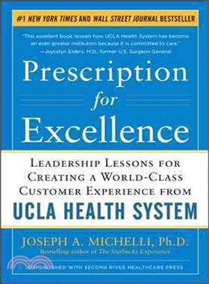 Prescription For Excellence ─ Leadership Lessons For Creating A World-Class Customer Experience From Ucla Health System