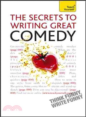 THE SECRETS TO WRITING GREAT COMEDY: A T