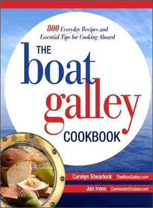 The Boat Galley Cookbook ─ 800 Everyday Recipes and Essential Tips for Cooking Aboard