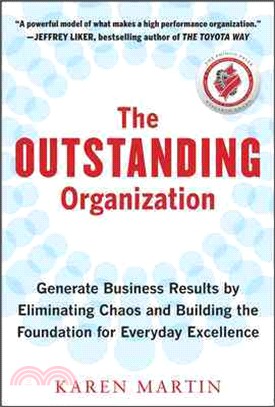 The Outstanding Organization ─ Generate Business Results by Eliminating Chaos and Building the Foundation for Everyday Excellence