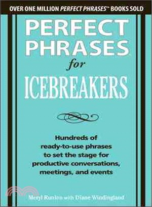 Perfect Phrases for Icebreakers ─ Hundreds of Ready-to-Use Phrases to Set the Stage for Productive Conversations, Meetings, and Events