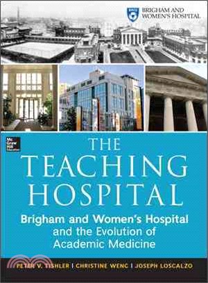 The Teaching Hospital ─ Brigham and Women's Hospital and the Evolution of Academic Medicine