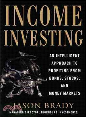 Income Investing ─ An Intelligent Approach to Profiting from Bonds, Stocks, and Money Markets
