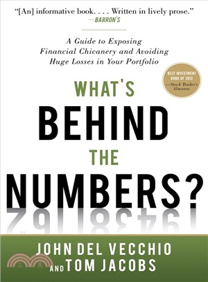 What's Behind the Numbers? ─ A Guide to Exposing Financial Chicanery and Avoiding Huge Losses in Your Portfolio