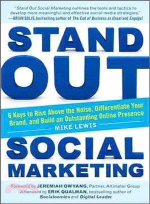 Stand Out Social Marketing ─ 6 Keys to Rise Above the Noise, Differentiate Your Brand, and Build an Outstanding Online Presence