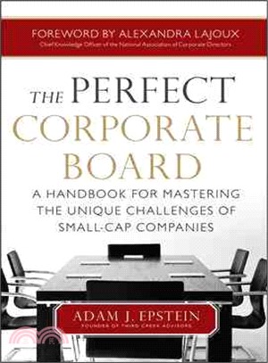 The Perfect Corporate Board—A Handbook for Mastering the Unique Challenges of Small-Cap Companies