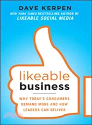 Likeable Business ─ Why Today's Consumers Demand More and How Leaders Can Deliver