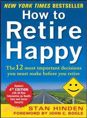 How to Retire Happy ─ The 12 Most Important Decisions You Must Make Before You Retire